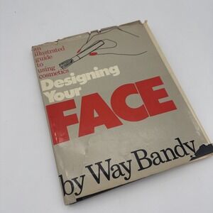 Designing Your Face by Way Bandy 1977 An Illustrated Guide to Using Cosmetics HC